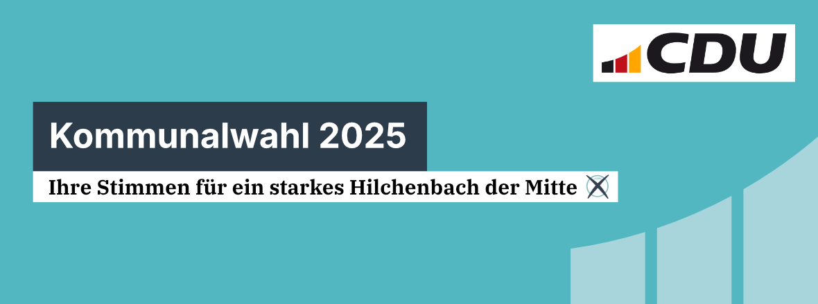 Banner des CDU Stadtverbands Hilchenbach zur Kommunalwahl 2025 Banner des CDU Stadtverbands Hilchenbach zur Kommunalwahl 2025